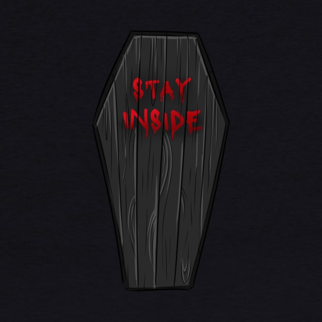 Stay Inside Coffin by oixxoart